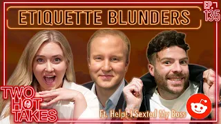 Etiquette Blunders.. Ft. Help I Sexted My Boss || Two Hot Takes Podcast || Reddit Reactions