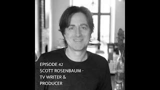 TV Writer/Producer Scott Rosenbaum (The Shield, Chuck) Interview - The Artist's Work Ethic Podcast