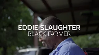Eddie Slaughter | Black Farmer: Building Black Generational Wealth