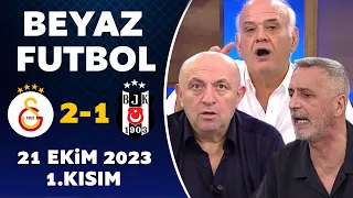 Beyaz Futbol 21 Ekim 2023 1.Kısım / Galatasaray 2-1 Beşiktaş