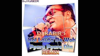 Koi Lauta De Woh Pyare Pyare Din (Abhijeet Bhattacharya ) Remix Dj Kabir