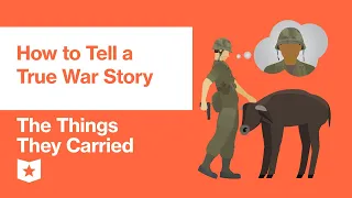 The Things They Carried by Tim O'Brien | How to Tell a True War Story