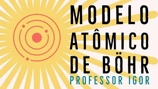 Modelo Atômico de Bohr | Atomística | Química Geral
