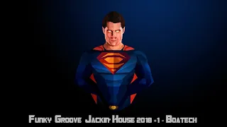 Funky  Groove  Jackin' House 2018 #1   Boatech 001