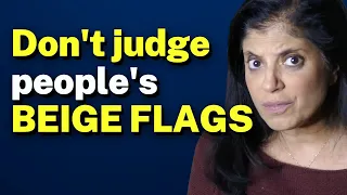 Don't judge people's BEIGE FLAGS