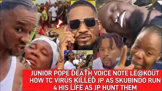 JUNIOR POPE ĎËÄŤH VOICE NOTE LË@KOÜT HOW TC VÏRÛS ĶÏĹĹËĎ JP AS SKUBINDO RUN 4 HIS ĹÏFË AS JP