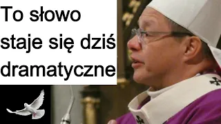 To słowo staje się dziś dramatyczne. abp Grzegorz Ryś.