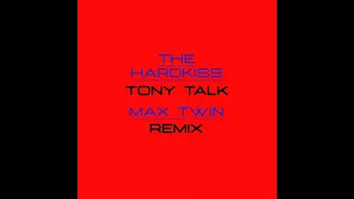 THE HARDKISS - TONY TALK! (Max Twin Remix) [2018]