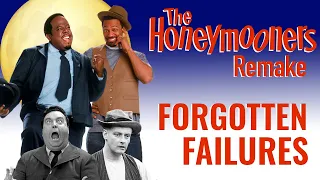 The Honeymooners Remake | Forgotten Failures