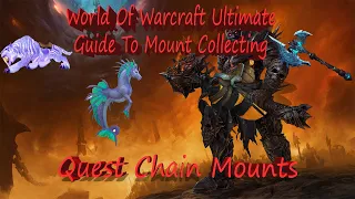 Every Mount In World Of Warcraft Rewarded From Quest Chains! *Locations, Requirements, ETC*