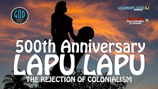Lapu Lapu 500th Anniversary. The Rejection of Colonialism