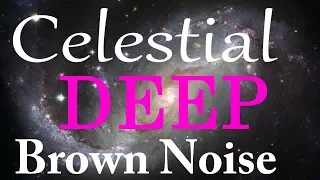 Deep Celestial Brown Noise *Black Screen*