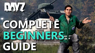Complete Beginners Guide To DayZ  in 2023 (PC/Xbox/PS5)