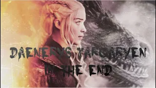 Daenerys Targaryen - In The End - Tribute