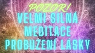 ♥POZOR! VELMI SILNÁ MEDITACE! PROBUZENÍ LÁSKY ♥