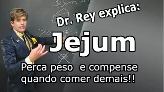 Dr. Rey - Jejum - perca peso e resolva o problema quando comer demais!