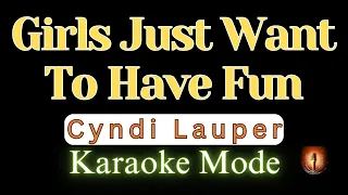 Girls Just Want To Have  Fun / Cyndi Lauper / Karaoke Mode / Original Key