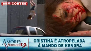 Amores Verdadeiros - Cristina é violentamente atropelada á mando de Kendra (SEM CORTES)