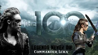 Commander Lexa「AMV」LEGENDS NEVER DIE~THE 100 ᴴᴰ