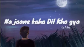 Na Jane Kaha dil kho gya || new lofi version by jalraj @JalRajOfficial