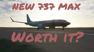 IS IT WORTH IT ? NEW 737 MAX real Pilot review - MSFS 2020