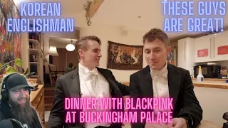 We had dinner with BLACKPINK at Buckingham Palace 'KOREAN ENGLISHMAN' VIDEO REACTION!