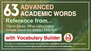 63 Advanced Academic Words Ref from "Oliver Sacks: What hallucination reveals about our minds | TED"