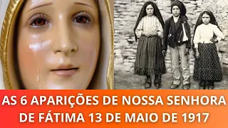AS 6 APARIÇÕES DE NOSSA SENHORA DE FÁTIMA | 13 DE MAIO DE 1917