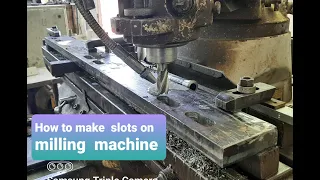 How to make slots on milling machine