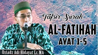 Tafsir Singkat Surah Al Fatihah Ayat 1 - 5 |  Ustadz Adi Hidayat Lc MA