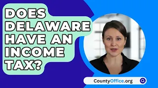 Does Delaware Have An Income Tax? - CountyOffice.org