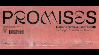 Calvin Harris, Sam Smith - Promises (LXS Cool House Remix)