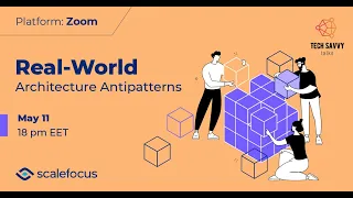 Tech Savvy Talk: Real-World Architecture Antipatterns