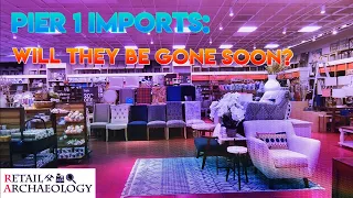 Pier 1 Imports:  Will They Be Gone Soon? | Retail Archaeology