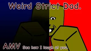 See how I laugh at you | Weird Strict Dad | AMV