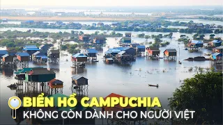 BIỂN HỒ CAMPUCHIA – ĐẸP VÀ VĨ ĐẠI, NHƯNG KHÔNG CÒN DÀNH CHO NGƯỜI VIỆT