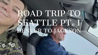 ROAD TRIP TO SEATTLE VLOG PT 1 | DENVER TO JACKSON