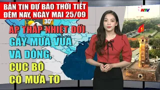 Bản tin Dự báo Thời tiết đêm 24/09, ngày 25/09/2023