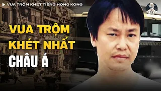 Vua Trộm Khét Tiếng Hong Kong - Cả Gan Bắt C.óc T.ống Tiền Giới Nhà Giàu, Chấn Động Châu Á