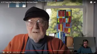 97 Year Old Atheist Philosopher Fearing Imminent Death Admits He Has No Answers - Reaction