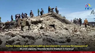 Bungoma: Former Khetia's Supermarket building demolished for expansion of Masinde Muliro Stadium