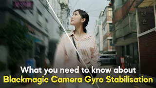 How To Use Camera Gyro Stabilisation for Blackmagic BMPCC4K, BMPCC6K, BMPCC6K PRO