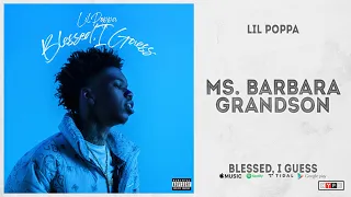 Lil Poppa - "Ms. Barbara Grandson" (Blessed, I Guess)