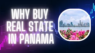 Why Buy Real Estate in Panama? Here's Reasons Why.