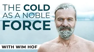 Wim Hof: The Cold As A Noble Force