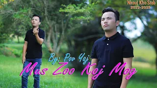Pov Yaj_Nkauj Tawm Tshiab "💘Mus Zoo Koj Mog💦" [Official MV] Hmong New Song 2022-23