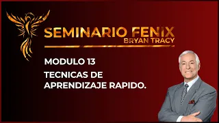 Programa Fenix | Brian Tracy - Modulo 13 - Técnicas de aprendizaje rápido