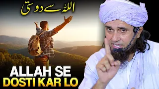 Allah Se Dosti Kar Lo. | Mufti Tariq Masood