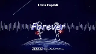 Lewis Capaldi - Forever (ZIEMUŚ & MRDZK BOOTLEG 2021)