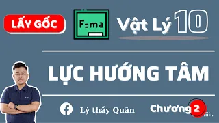 Lực Hướng Tâm _ Vật Lý 10 II Lý Thầy Quân